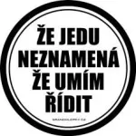 Zvětšit fotografii - Že jedu neznamená že umím řídit