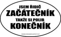 Zvětšit fotografii - Jsem řidič začátečník. Tak si polib konečník.